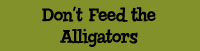 Do Not Feed The Alligators